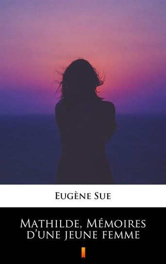 Mathilde, Memoires d’une jeune femme Sue Eugene
