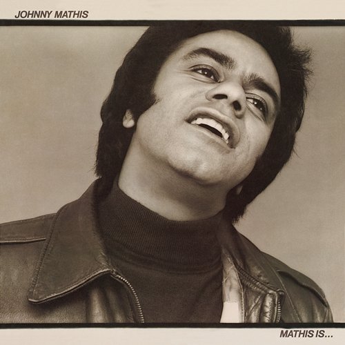 Mathis Is Johnny Mathis
