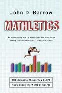Mathletics: 100 Amazing Things You Didn't Know about the World of Sports Barrow John D.
