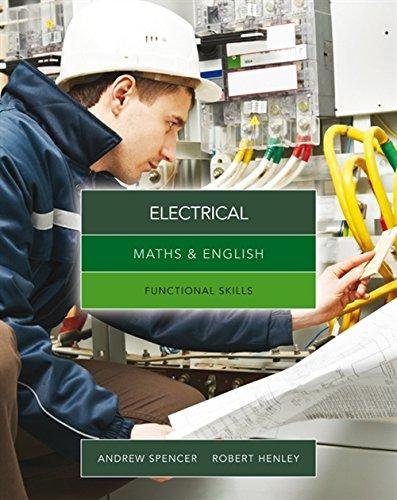 Maths & English for Electrical: Functional Skills Andrew Spencer, Robert Henley