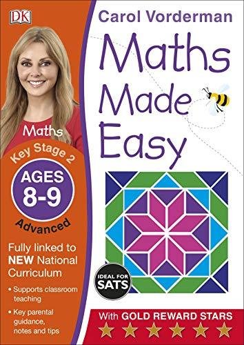 Maths Made Easy: Advanced, Ages 8-9 (Key Stage 2): Supports the National Curriculum, Maths Exercise Vorderman Carol