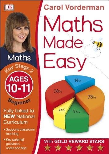 Maths Made Easy: Beginner, Ages 10-11 (Key Stage 2): Supports the National Curriculum, Maths Exercis Vorderman Carol