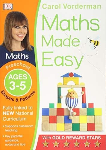 Maths Made Easy: Shapes & Patterns, Ages 3-5 (Preschool): Supports the National Curriculum, Maths Ex Vorderman Carol