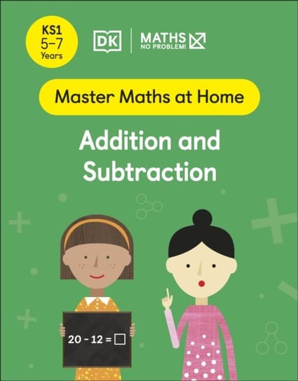 Maths - No Problem! Addition and Subtraction. Ages 5-7 Opracowanie zbiorowe