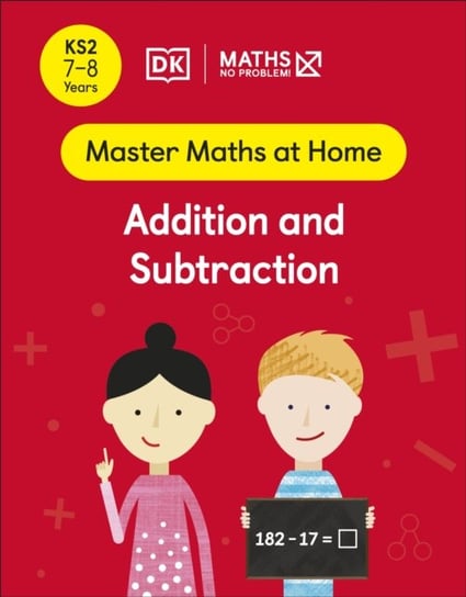 Maths - No Problem! Addition and Subtraction. Ages 7-8 Opracowanie zbiorowe