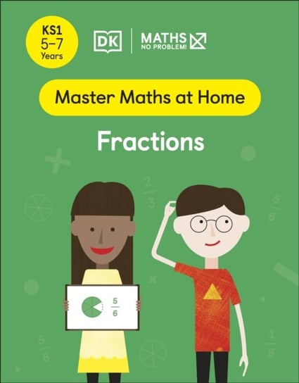 Maths - No Problem! Fractions. Ages 5-7 Opracowanie zbiorowe