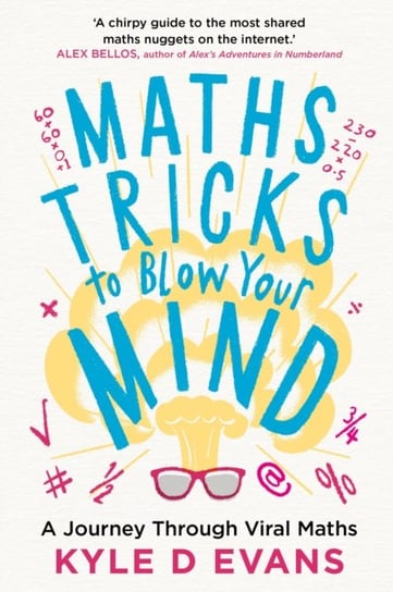 Maths Tricks to Blow Your Mind: A Journey Through Viral Maths Kyle D. Evans