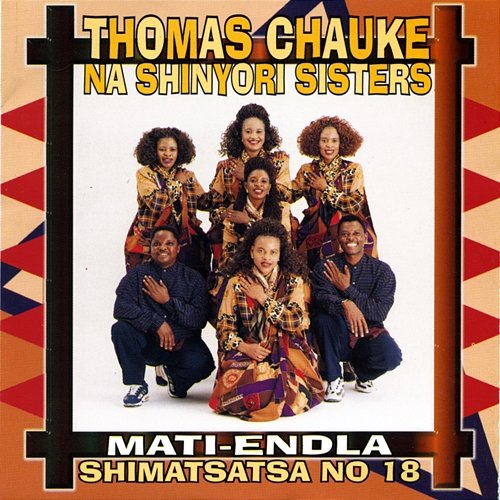 Mati-Endla Shimatsatsa No.18 Thomas Chauke & Shinyori Sisters