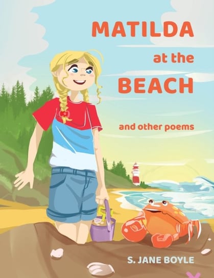 Matilda at The Beach, and other Poems S. Jane Boyle