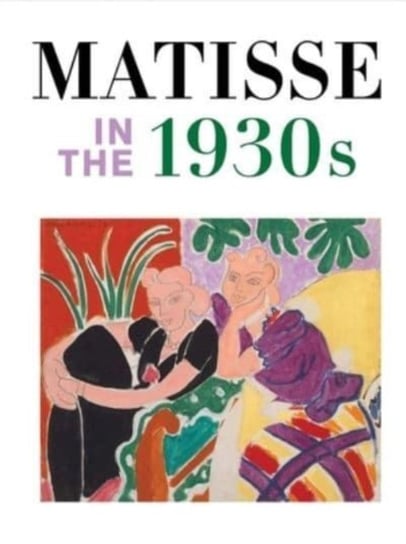 Matisse in the 1930s Affron Matthew