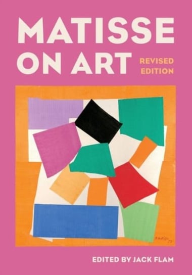 Matisse on Art. Revised edition Opracowanie zbiorowe
