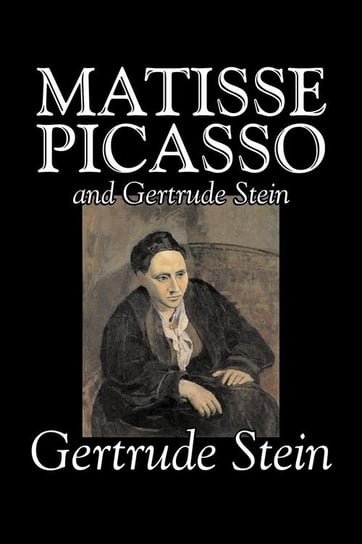 Matisse, Picasso and Gertrude Stein by Gertrude Stein, Fiction, Literary Stein Gertrude
