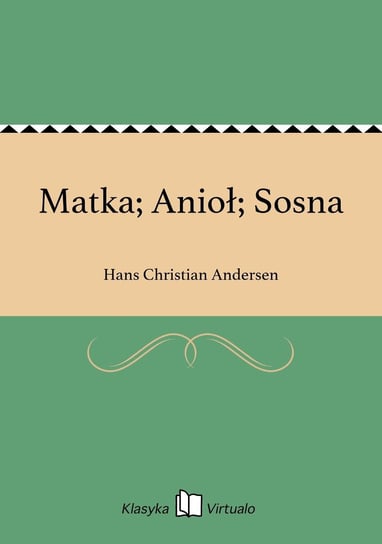 Matka; Anioł; Sosna Andersen Hans Christian
