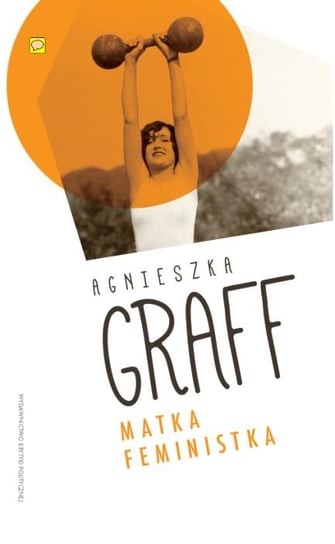 Matka feministka Graff Agnieszka