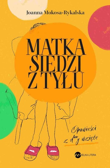 Matka siedzi z tyłu. Opowieści z d**y wzięte - ebook mobi Mokosa-Rykalska Joanna