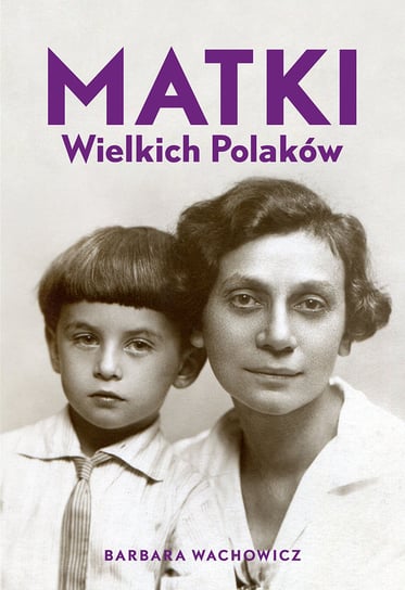 Matki Wielkich Polaków Wachowicz Barbara