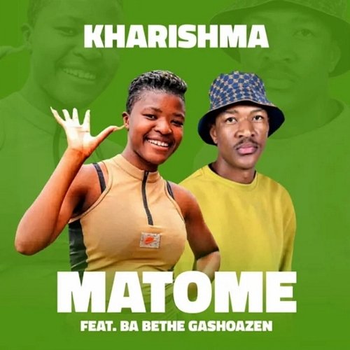 Matome Kharishma feat. Ba Bethe Gaoshazen