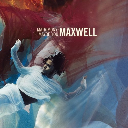 Matrimony: Maybe You EP Maxwell