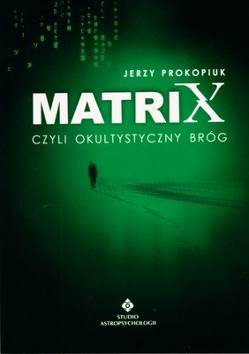 Matrix czyli okultystyczny bróg Prokopiuk Jerzy