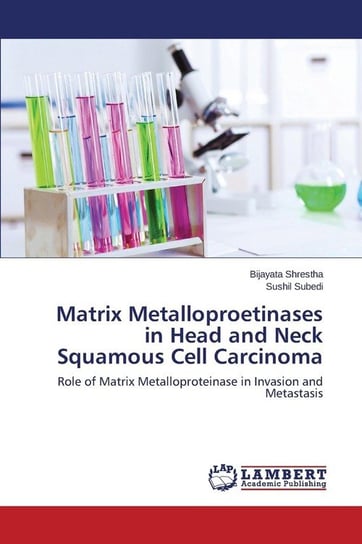 Matrix Metalloproetinases in Head and Neck Squamous Cell Carcinoma Shrestha Bijayata