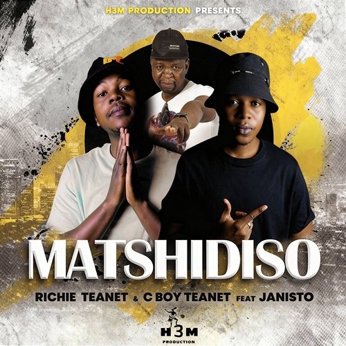 Matshidiso C Boy Teanet, Janisto, Richie Teanet