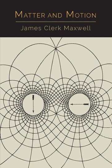 Matter and Motion Maxwell James Clerk