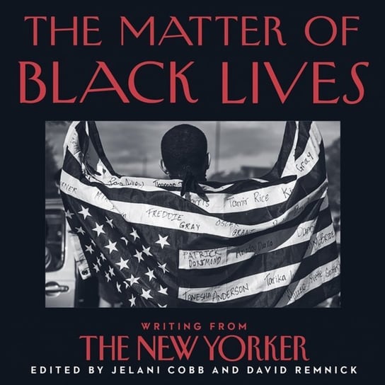 Matter of Black Lives: Writing from The New Yorker Cobb Jelani, Remnick David