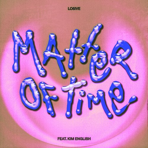 Matter of Time Lo5ive feat. Kim English