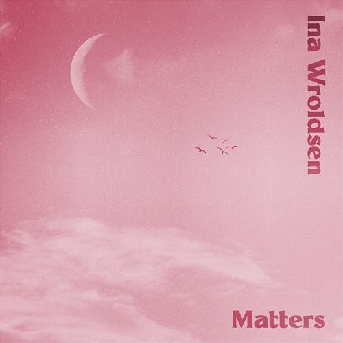 Matters Ina Wroldsen