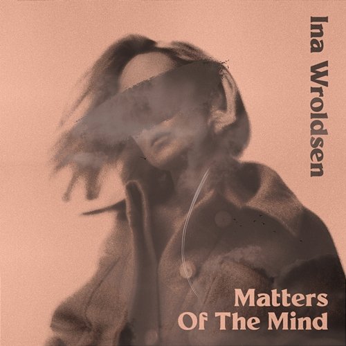 Matters Of The Mind Ina Wroldsen