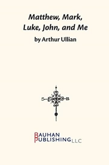 Matthew, Mark, Luke, John and Me Growing Up Jewish in a Christian World Arthur Ullian