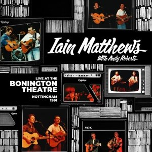 Matthews, Iain With Andy Roberts - Live At the Bonington Theatre Iain With Andy Roberts Matthews