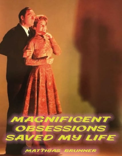 Matthias Brunner: Magnificent Obsessions Saved My Life Edition Patrick Frey