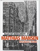 Matthias Mansen. Alles ist Ausschnitt! Potsdamer Straße Wienand Verlag&Medien, Wienand