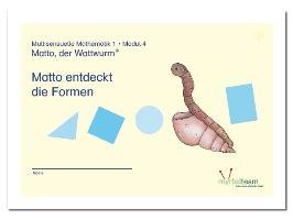 "Matto, der Wattwurm" - Lernstufe 1 - Modul 4: Matto entdeckt die Formen Myrtel Verlag Gmbh&Co.Kg, Myrtel Verlag Gmbh&Co. Kg