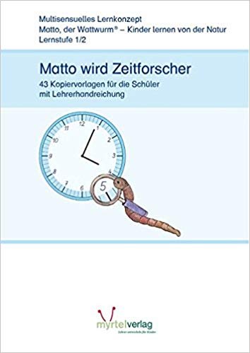 Matto wird Zeitforscher Myrtel Verlag Gmbh&Co.Kg, Myrtel Verlag Gmbh&Co. Kg