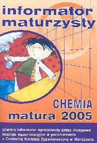 Matura 2005. Informator. Chemia Opracowanie zbiorowe