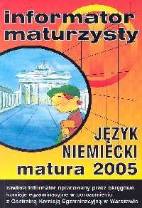 Matura 2005. Informator maturzysty. Język niemiecki Opracowanie zbiorowe