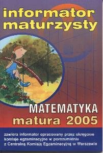 Matura 2005. Informator maturzysty. Matematyka Opracowanie zbiorowe