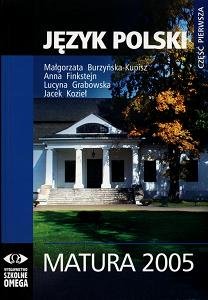 Matura 2005. Język polski. Część 1 Burzyńska-Kupisz Małgorzata