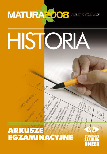 Matura 2008. Historia. Arkusze egzaminacyjne Opracowanie zbiorowe