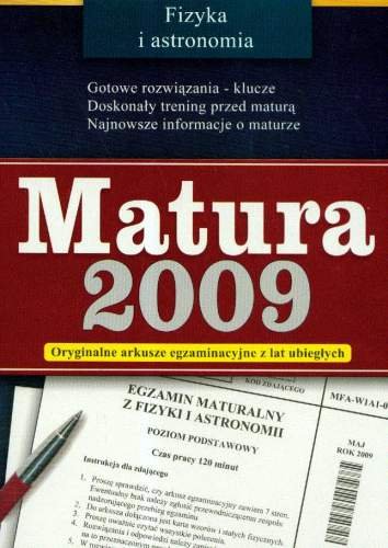 Matura 2009. Fizyka i astronomia Opracowanie zbiorowe