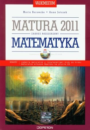 Matura 2011. Matematyka. Vademecum. Szkoła ponadgimnazjalna + CD Borowska Maria, Jatczak Anna