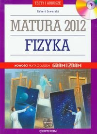 Matura 2012. Fizyka. Testy i arkusze dla maturzysty. Poziom podstawowy i rozszerzony + CD Jaworski Robert