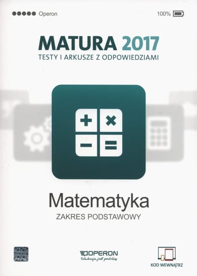 Matura 2017. Testy i arkusze z odpowiedziami. Matematyka. Zakres podstawowy Orlińska Marzena