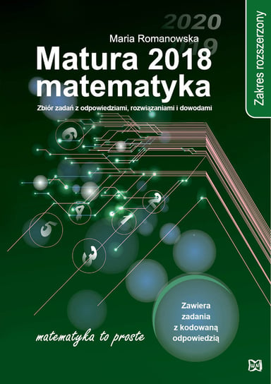 Matura 2018. Matematyka. Zakres rozszerzony Romanowska Maria