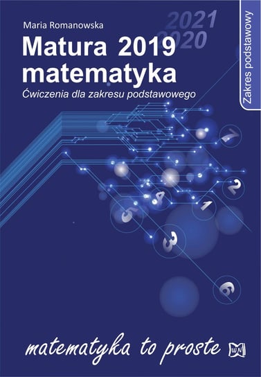 Matura 2019 Matematyka. Ćwiczenia dla zakresu podstawowego Romanowska Maria