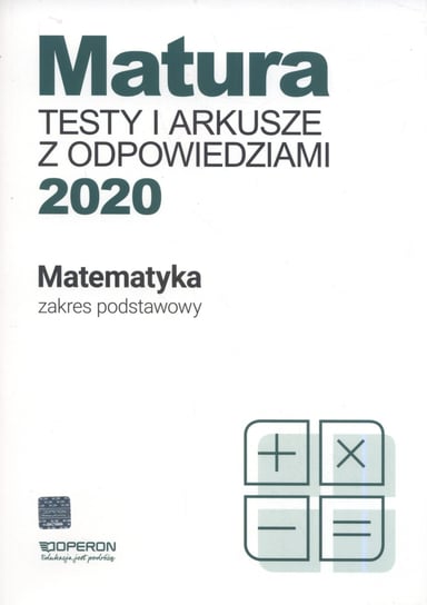 Matura 2020. Matematyka. Testy i arkusze maturalne. Zakres podstawowy Orlińska Marzena, Sylwia Tarała