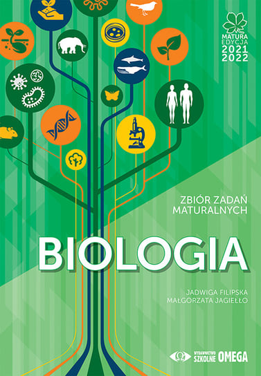 Matura 2021/22. Biologia. Zbiór zadań maturalnych Filipska Jadwiga, Jagiełło Małgorzata