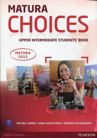 Matura Choices. Upper Intermadiate Student's Book Harris Michael, Sikorzyńska Anna, Michałowski Bartosz
